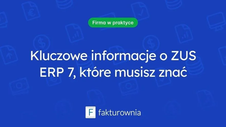 Jak uniknąć błędów przy wypełnianiu ZUS ERP-7, które obniżają wysokość świadczenia