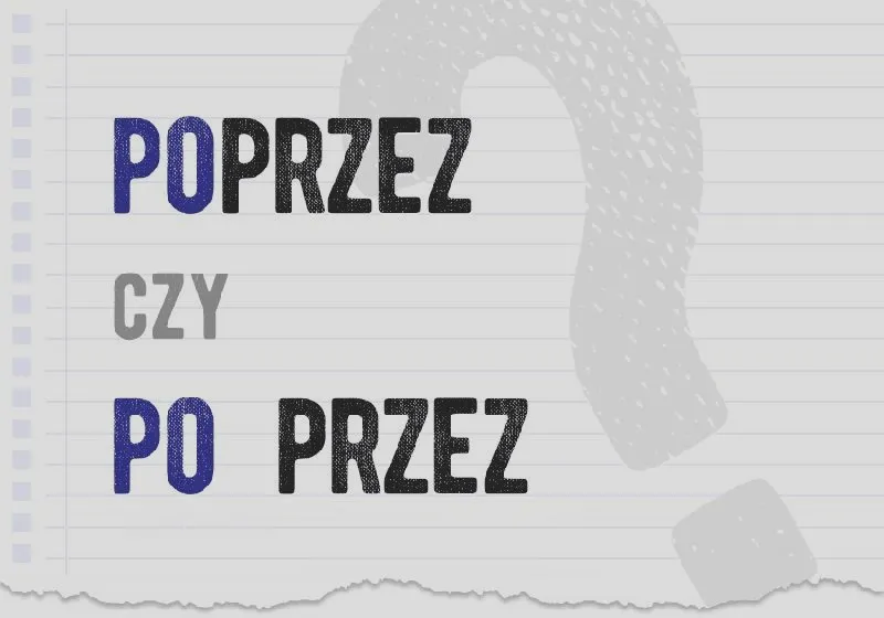 Poprzez: pisownia łączna czy rozdzielna? Zasada i przykłady